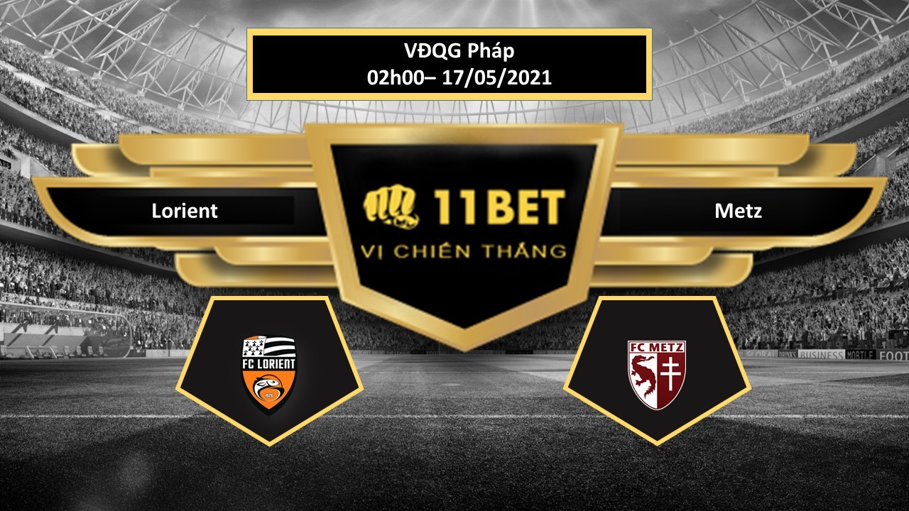 11BET Tip bóng đá  Lorient vs Metz  , hôm nay 17/05/2021