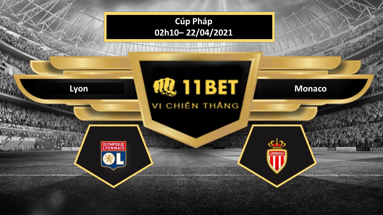 11BET Tip bóng đá Lyon vs Monaco , hôm nay 22/04/2021