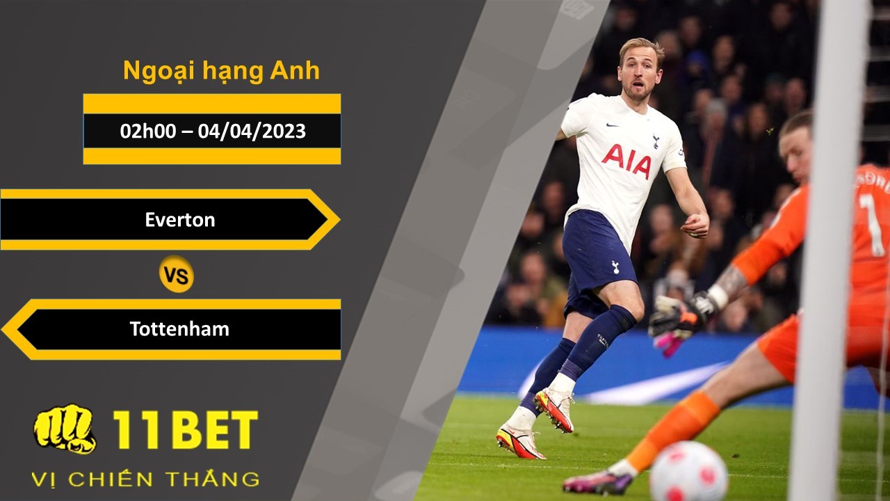 11BET Soi kèo   Everton vs Tottenham, 02h00, 04/04/2023