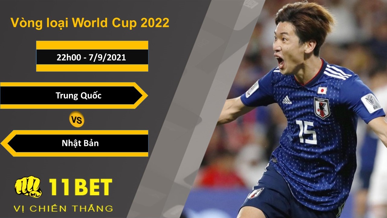 11BET Soi kèo Trung Quốc vs Nhật Bản, 22h00, 7/9/2021
