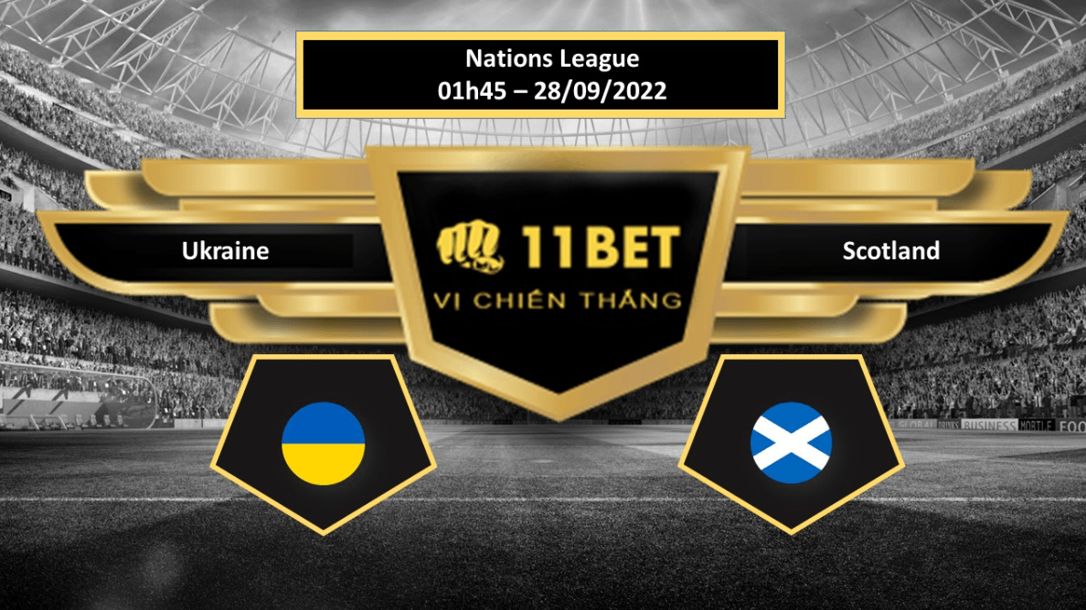 11BET Tip bóng đá Ukraine vs Scotland , hôm nay 28/09/2022