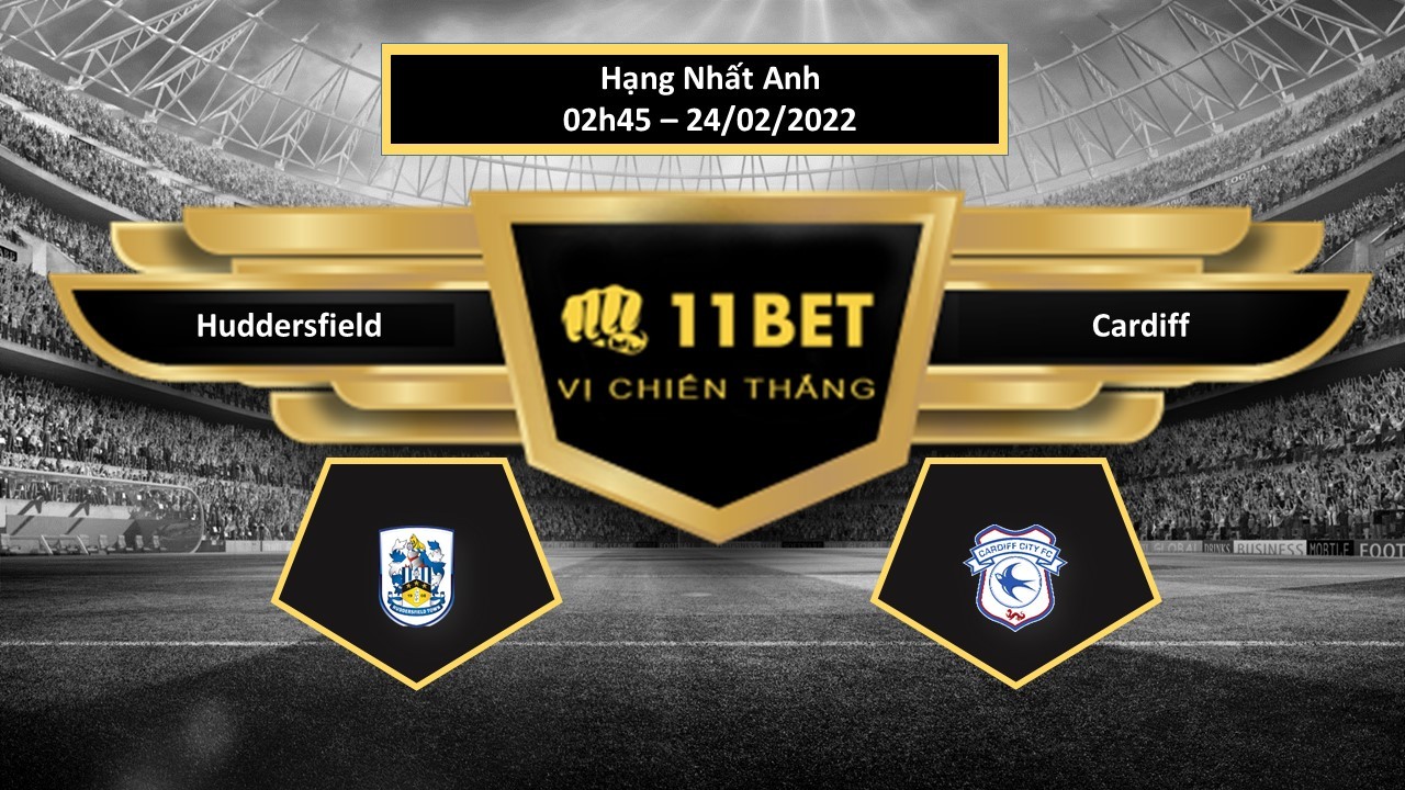 11BET Tip bóng đá Huddersfield vs Cardiff , hôm nay 24/02/2022