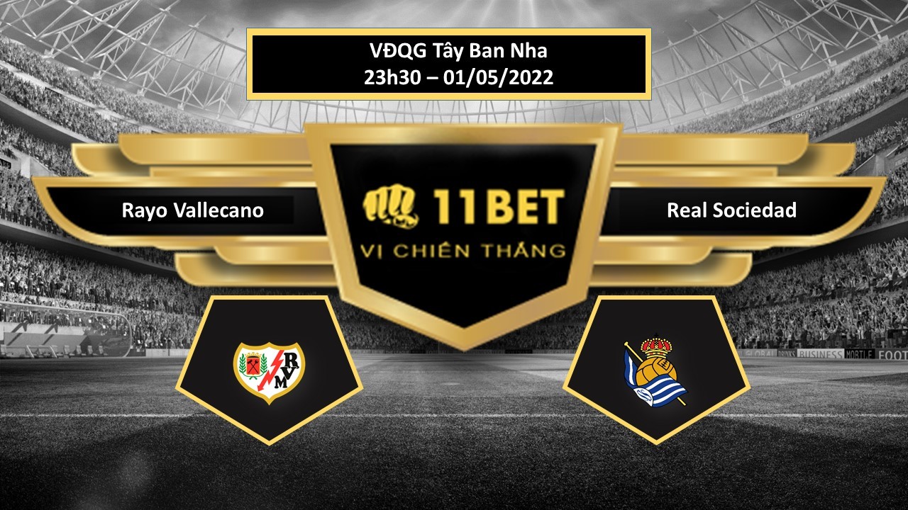 11BET Tip bóng đá Rayo Vallecano vs Real Sociedad , hôm nay 01/05/2022