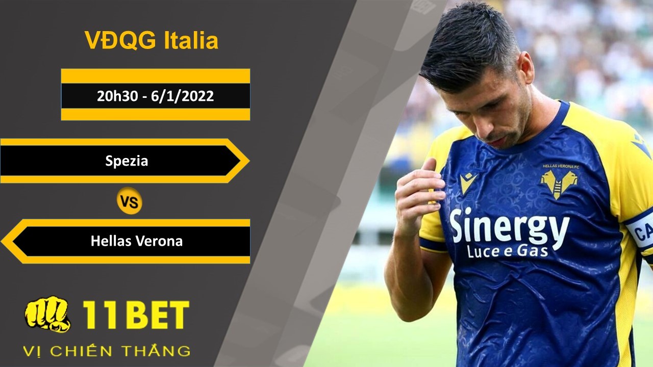 11BET Soi kèo Spezia vs Hellas Verona, 20h30, 6/1/2022