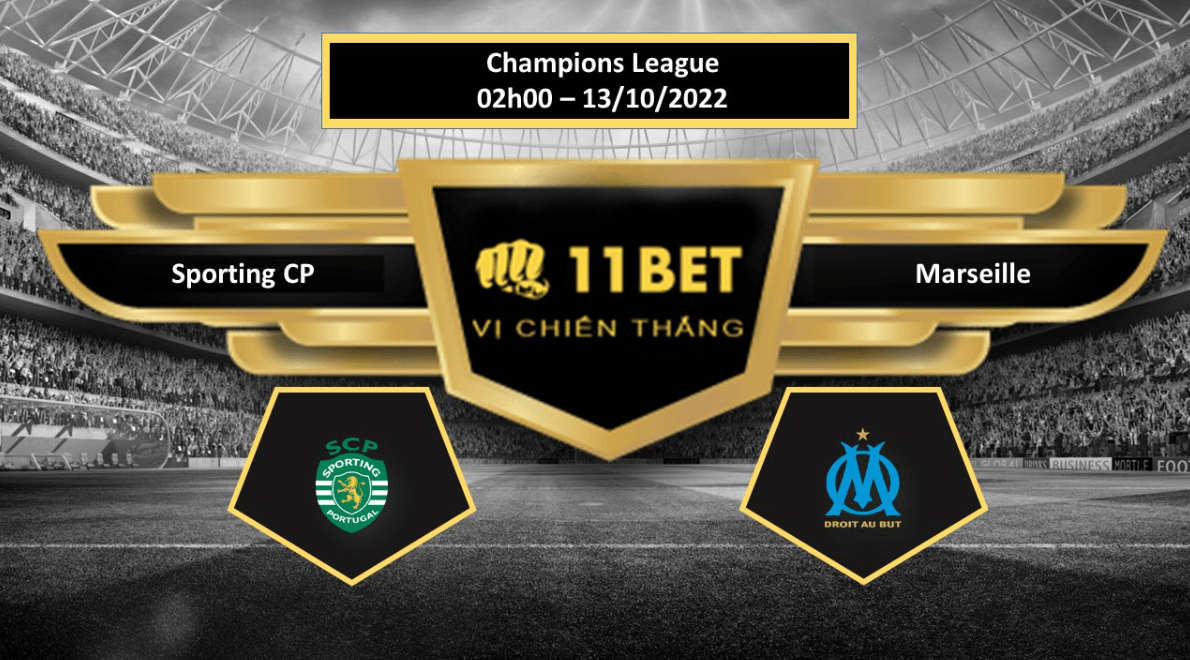 11BET Tip bóng đá Sporting CP vs Marseille, hôm nay 13/10/2022