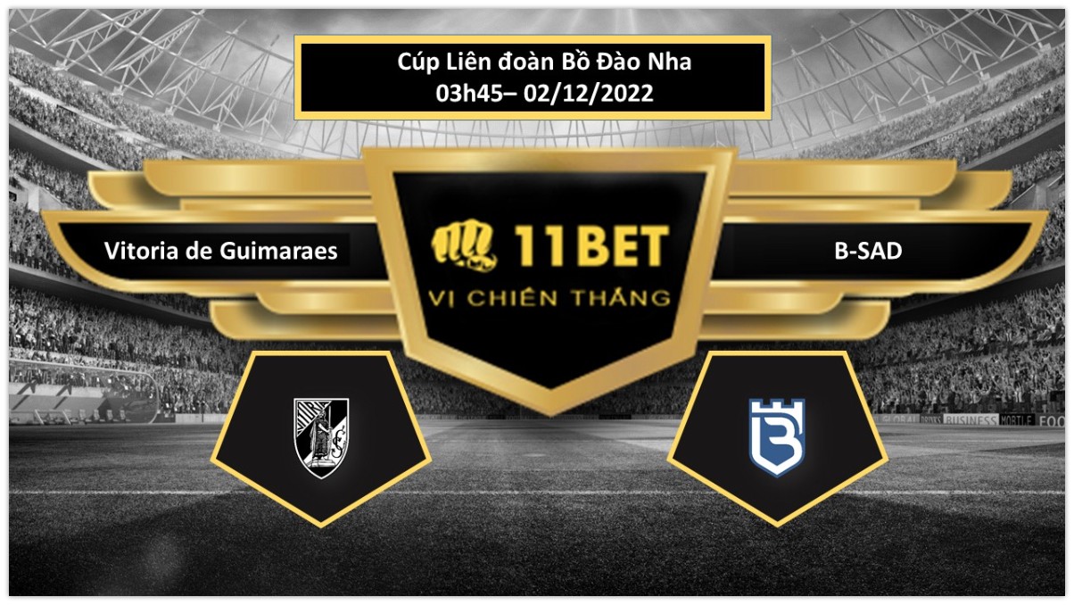 11BET Tip bóng đá Vitoria de Guimaraes vs B-SAD, hôm nay 02/12/2022