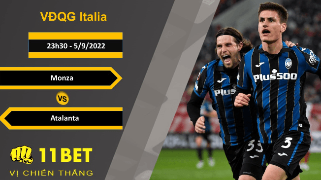 11BET Soi kèo Monza vs Atalanta, 23h30, 5/9/2022