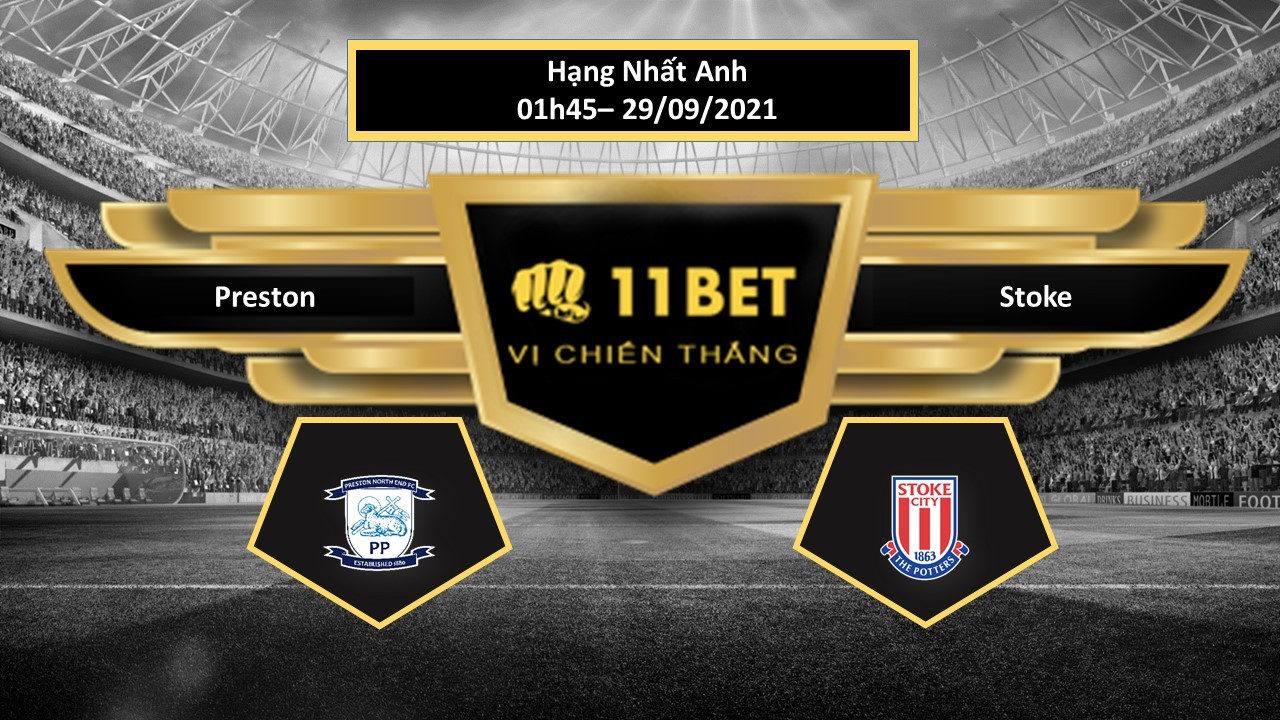 11BET Tip bóng đá Preston vs Stoke ,  hôm nay 29/09/2021