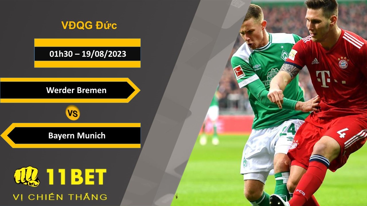 11BET Soi kèo Werder Bremen vs Bayern Munich, 01h30, 19/08/2023