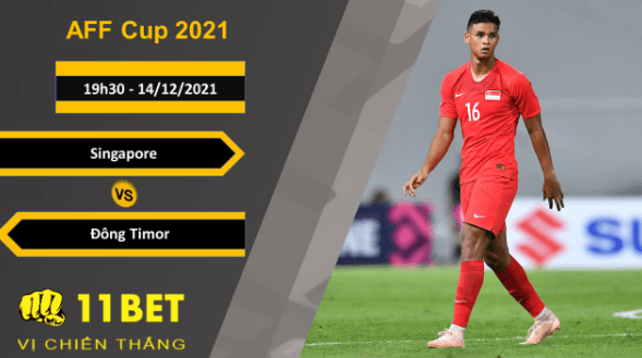 11BET Soi kèo Singapore vs Đông Timor, 19h30, 14/12/2021