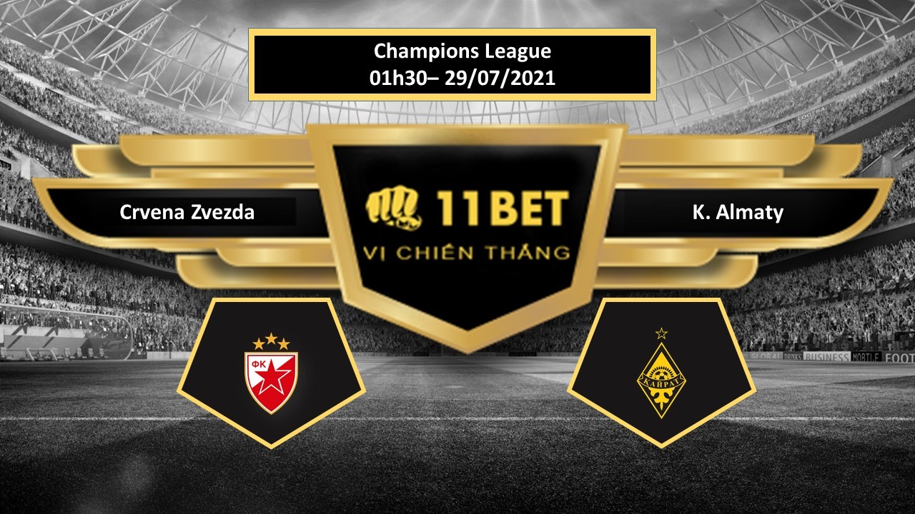 11BET Tip bóng đá Crvena Zvezda vs K. Almaty , hôm nay 29/07/2021
