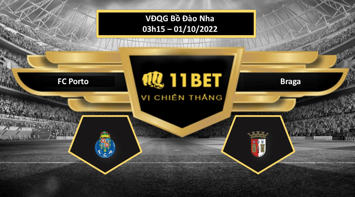 11BET Tip bóng đá FC Porto vs Braga, hôm nay 01/10/2022