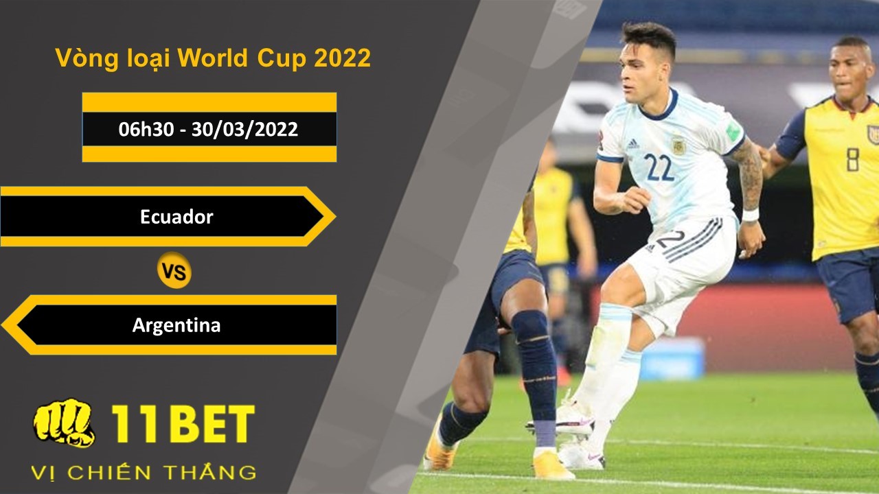 11BET Soi kèo Ecuador vs Argentina  06h30, 30/03/2022