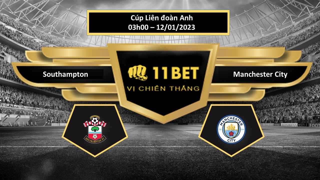 11BET Tip bóng đá Southampton vs Manchester City, hôm nay 12/01/2023