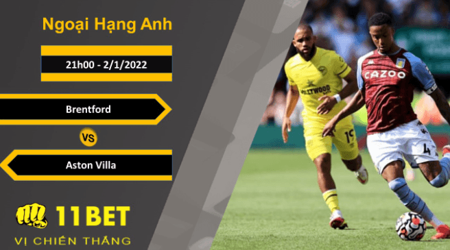 11BET Soi kèo Brentford vs Aston Villa, 21h00, 2/1/2022