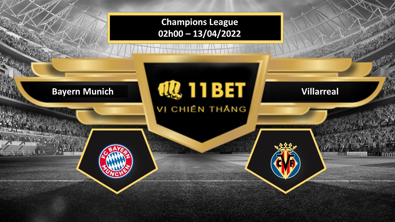11BET Tip bóng đá   Bayern Munich vs Villarreal , hôm nay 13/04/2022