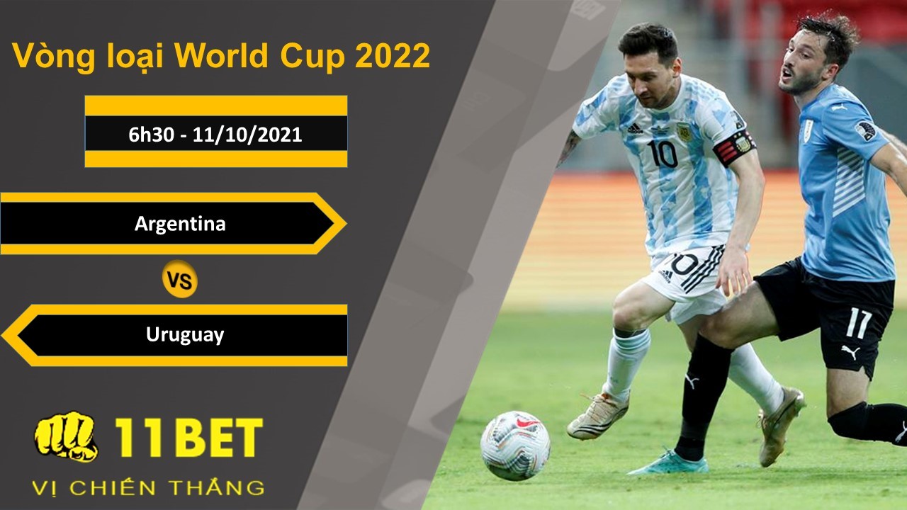 11BET Soi kèo Argentina vs Uruguay, 6h30, 11/10/2021