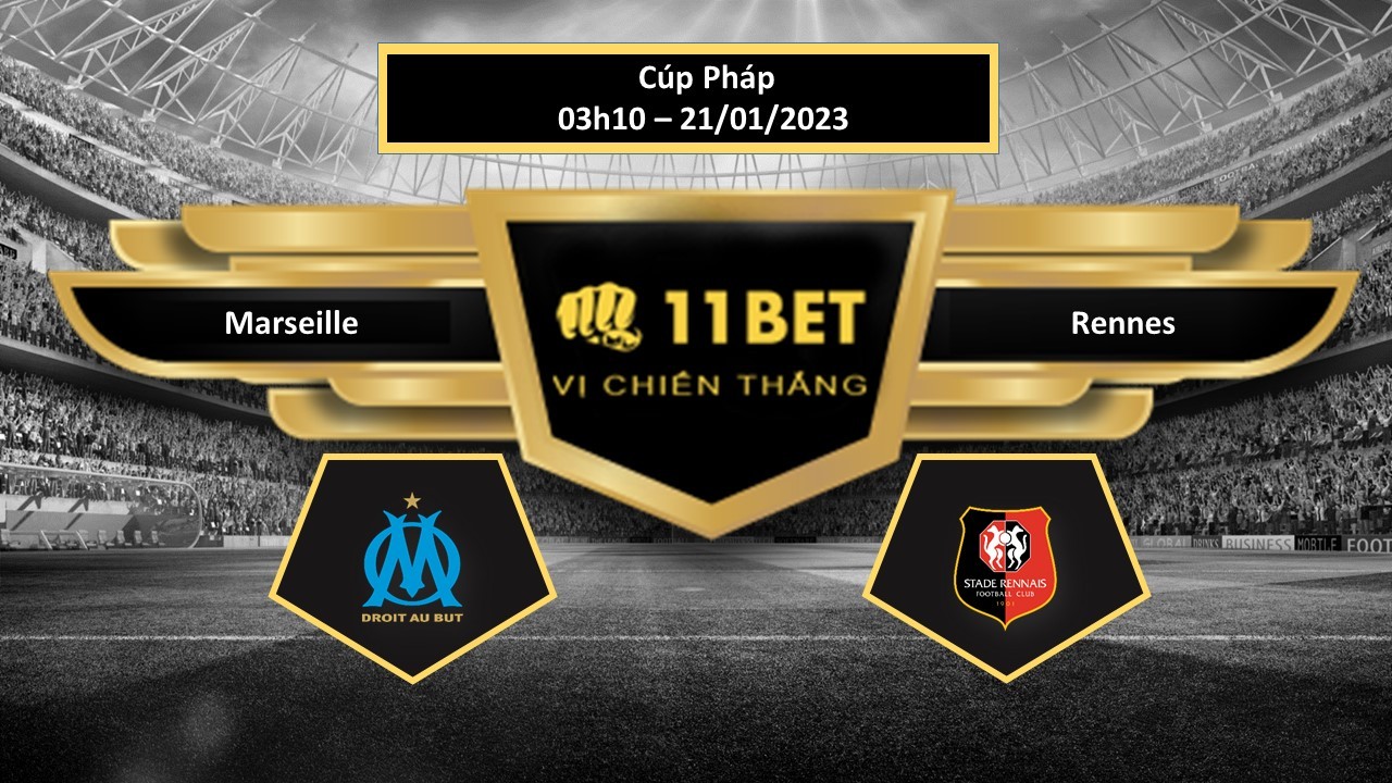 11BET Tip bóng đá  Marseille vs Rennes, hôm nay 21/01/2023