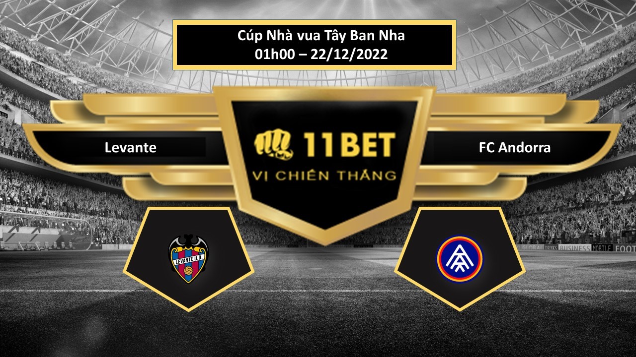 11BET Tip bóng đá Levante vs FC Andorra, hôm nay 22/12/2022