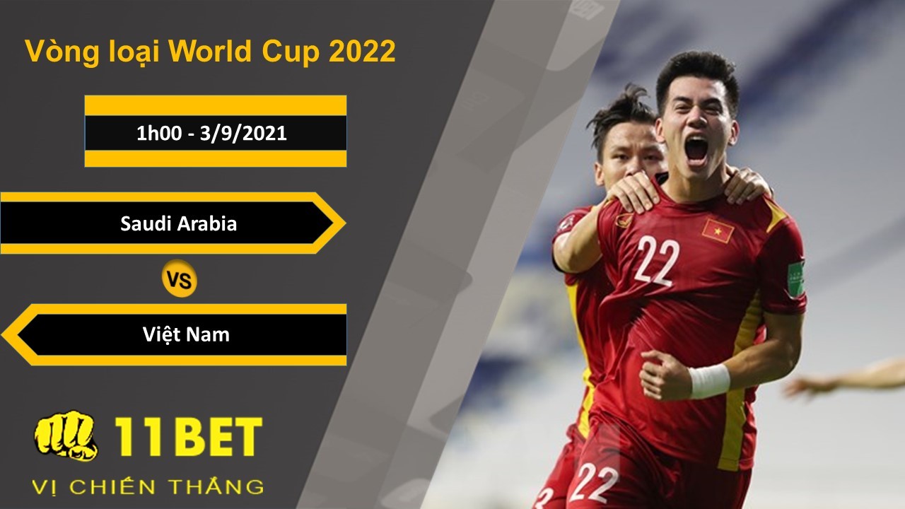 11BET Soi kèo Saudi Arabia vs Việt Nam, 1h00, 3/9/2021