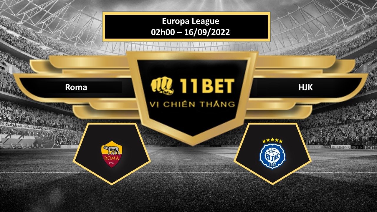 11BET Tip bóng đá    Roma vs HJK, hôm nay 16/09/2022
