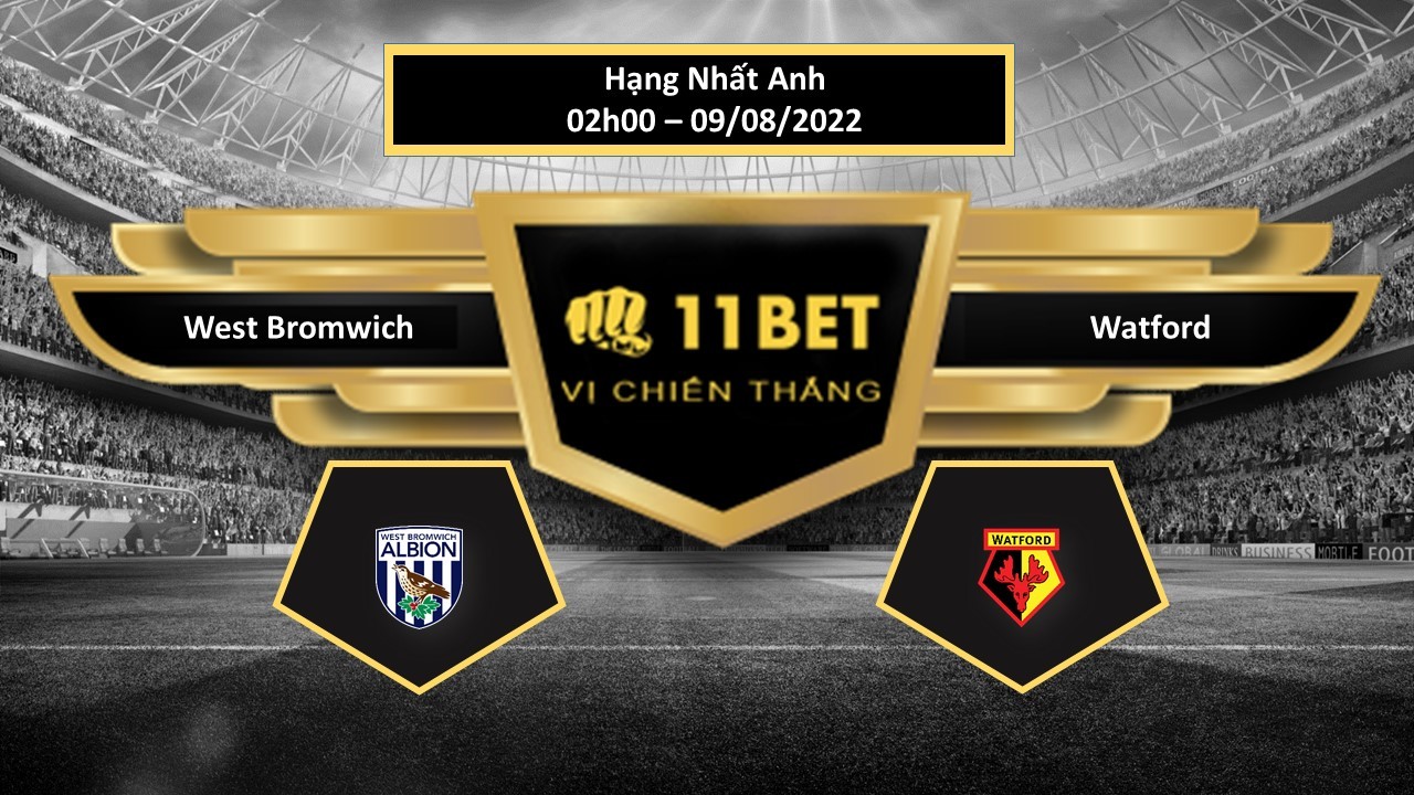 11BET Tip bóng đá  West Bromwich vs Watford , hôm nay 09/08/2022