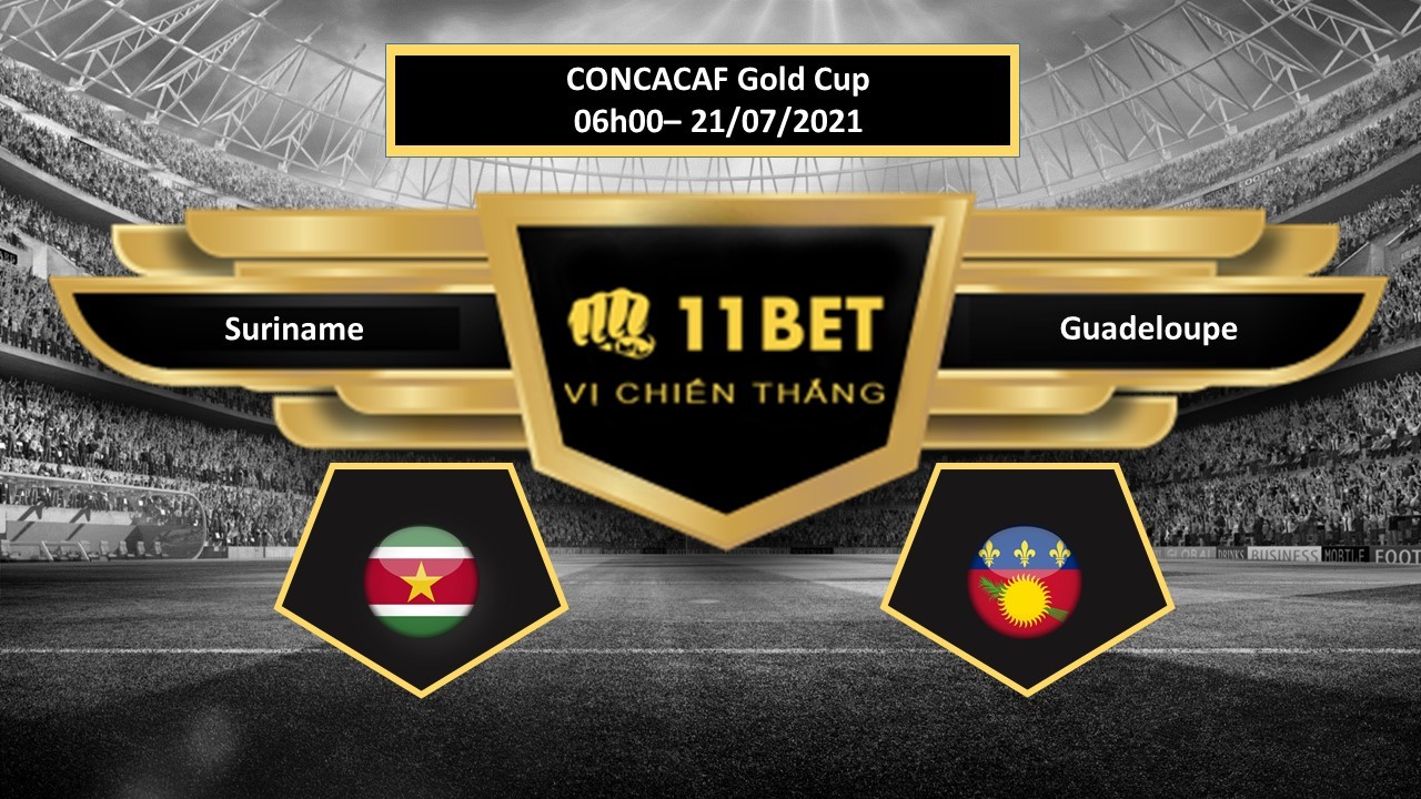 11BET Tip bóng đá Suriname vs Guadeloupe , hôm nay 21/07/2021
