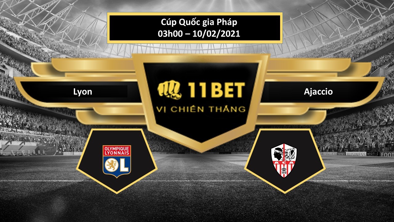 11BET Tip bóng đá Lyon vs Ajaccio , hôm nay 10/02/2021