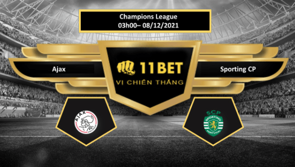 11BET Tip bóng đá Ajax vs Sporting CP , hôm nay 08/12/2021
