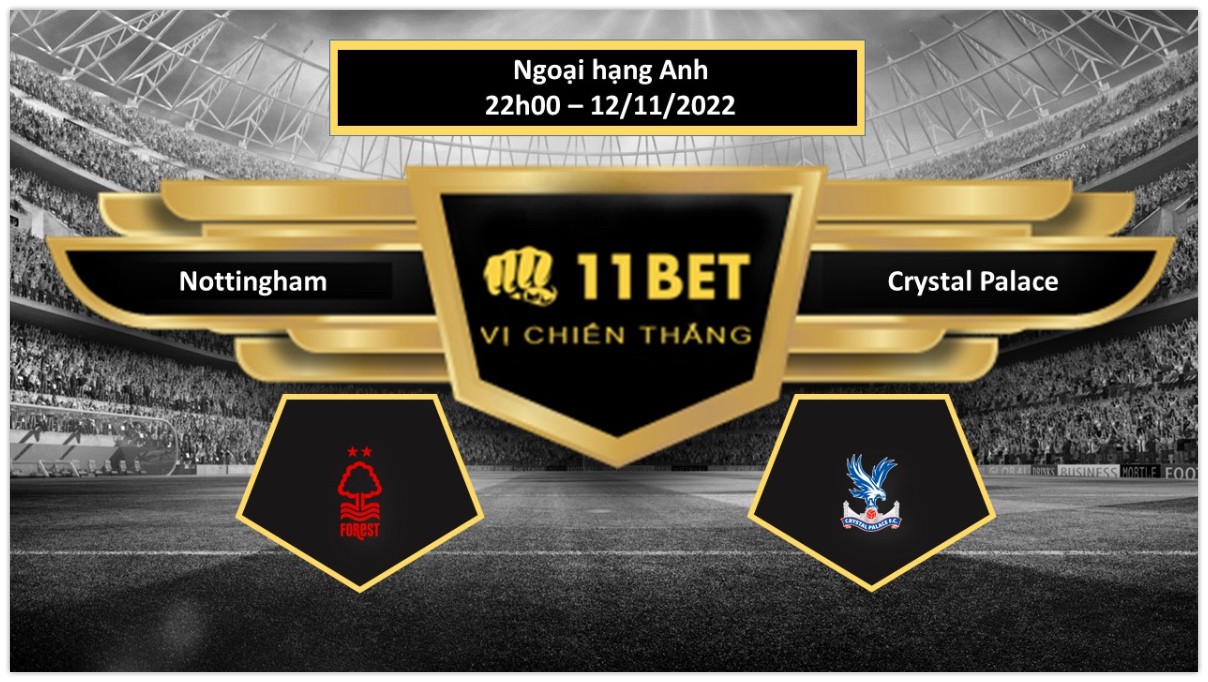 11BET Tip bóng đá Nottingham vs Crystal Palace , hôm nay 12/11/2022
