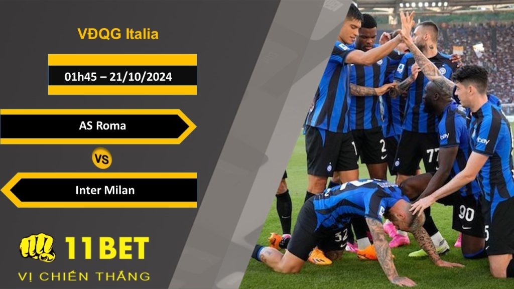 11BET Soi kèo   AS Roma vs Inter Milan, 01h45, 21/10/2024