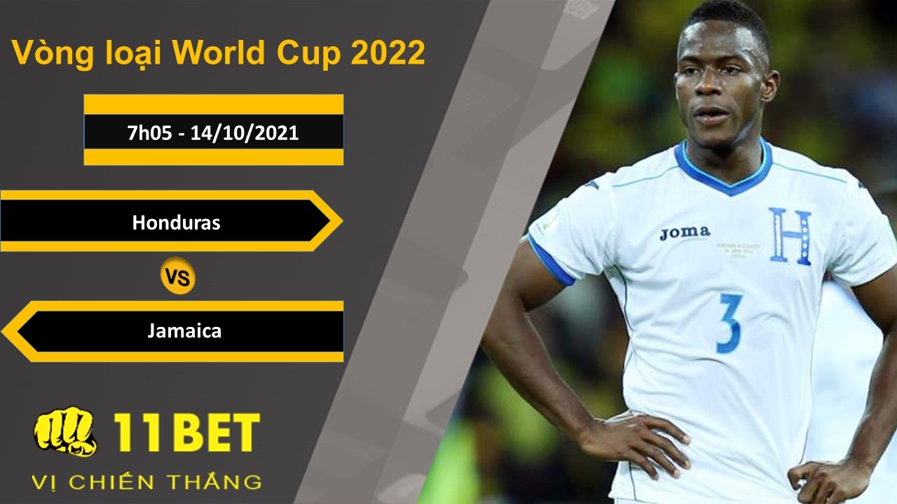 11BET Soi kèo Honduras vs Jamaica, 7h05, 14/10/2021