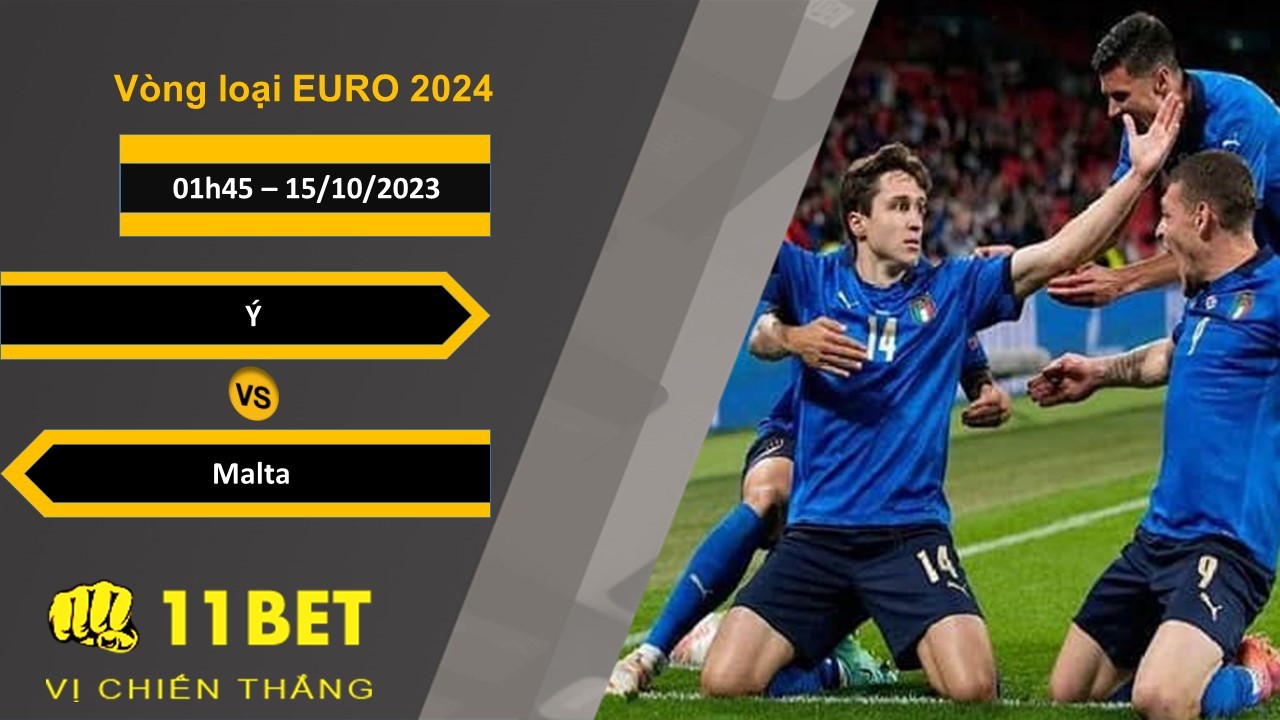 11BET Soi kèo Ý vs Malta, 01h45, 15/10/2023