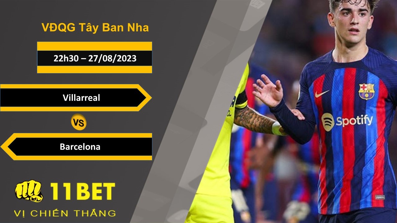11BET Soi kèo Villarreal vs Barcelona, 22h30, 27/08/2023