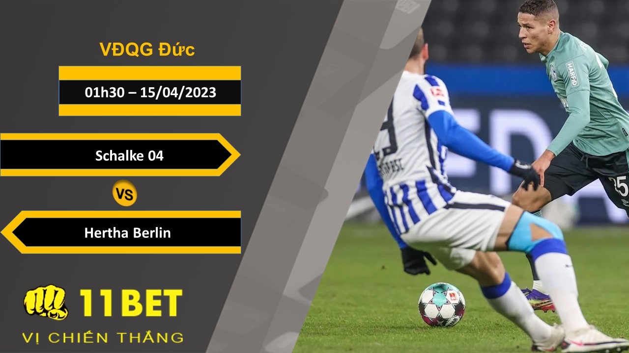 11BET Soi kèo Schalke 04 vs Hertha Berlin, 01h30, 15/04/2023