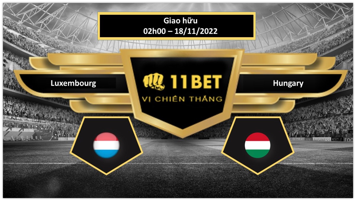 11BET Tip bóng đá Luxembourg vs Hungary, hôm nay 18/11/2022