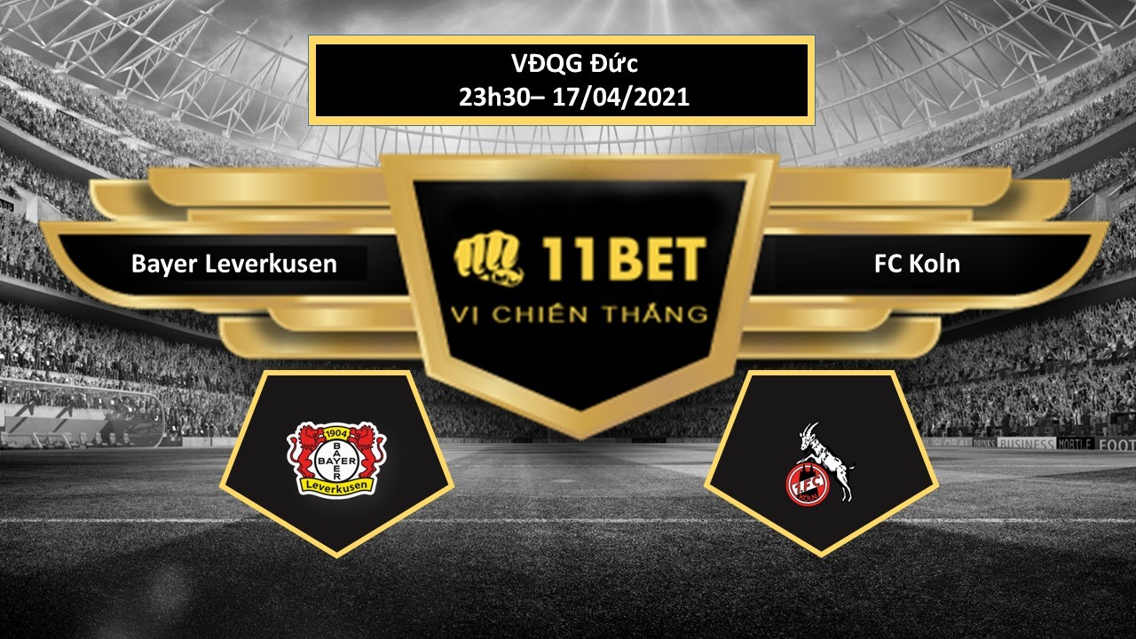 11BET Tip bóng đá Bayer Leverkusen vs FC Koln ,  hôm nay 17/04/2021