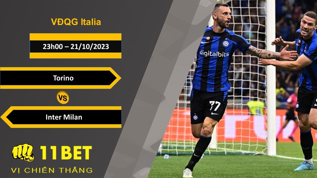 11BET Soi kèo Torino vs Inter Milan , 23h00, 21/10/2023