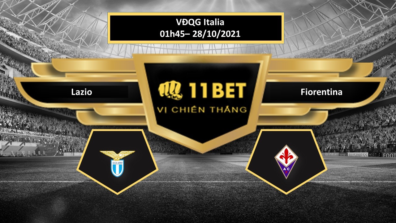 11BET Tip bóng đá Lazio vs Fiorentina  , hôm nay 28/10/2021