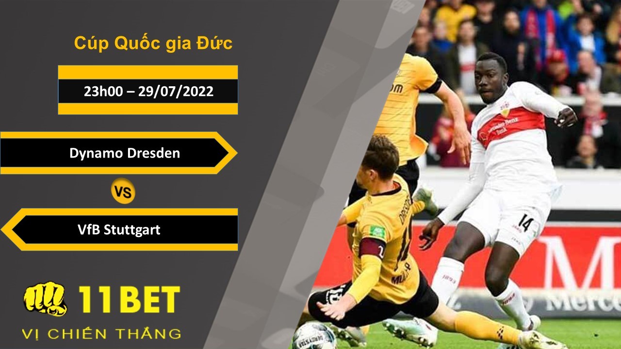11BET Soi kèo Dynamo Dresden vs VfB Stuttgart , 23h00, 29/07/2022