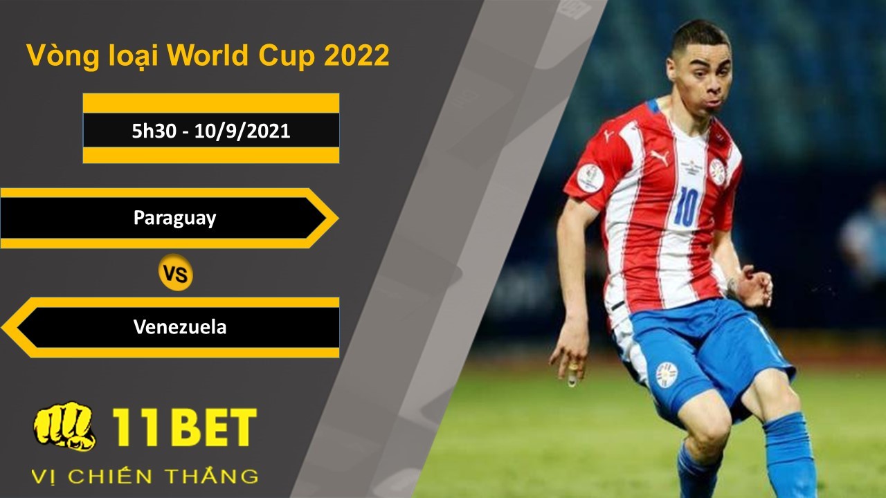11BET Soi kèo Paraguay vs Venezuela, 5h30, 10/9/2021