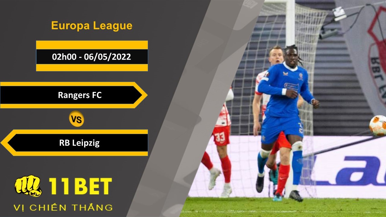 11BET Soi kèo Rangers FC vs RB Leipzig 02h00, 06/05/2022