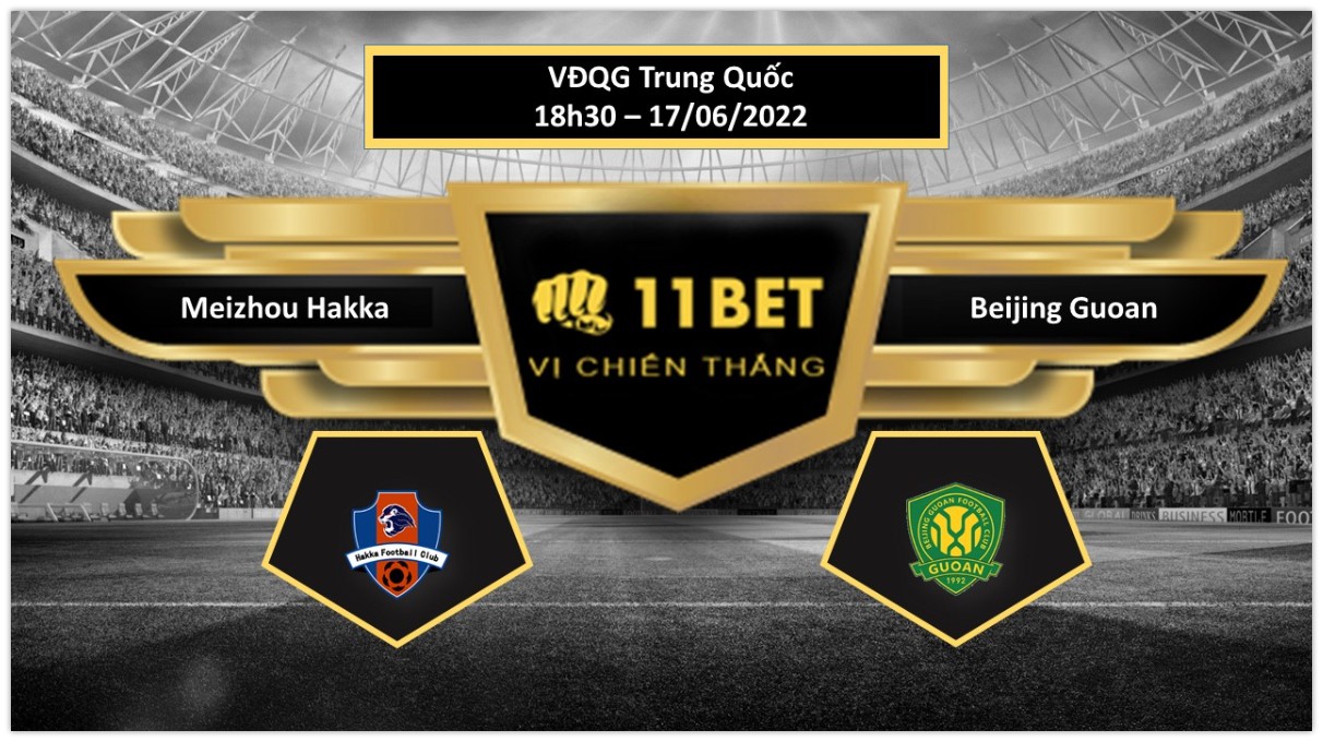 11BET Tip bóng đá Meizhou Hakka vs Beijing Guoan , hôm nay 17/06/2022