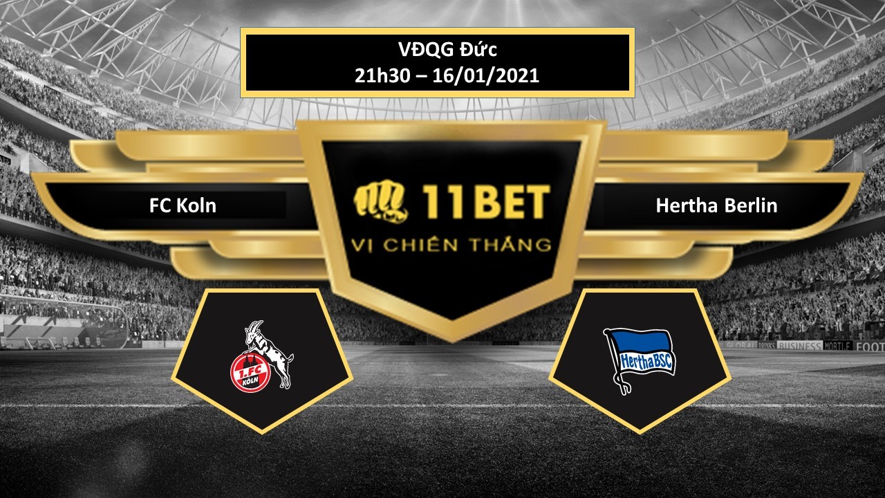 11BET Tip bóng đá FC Koln vs Hertha Berlin , hôm nay 16/01/2021