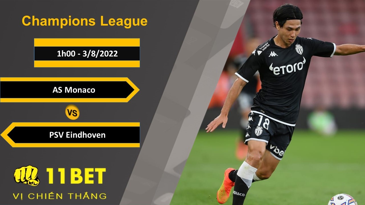11BET Soi kèo AS Monaco vs PSV Eindhoven, 1h00, 3/8/2022