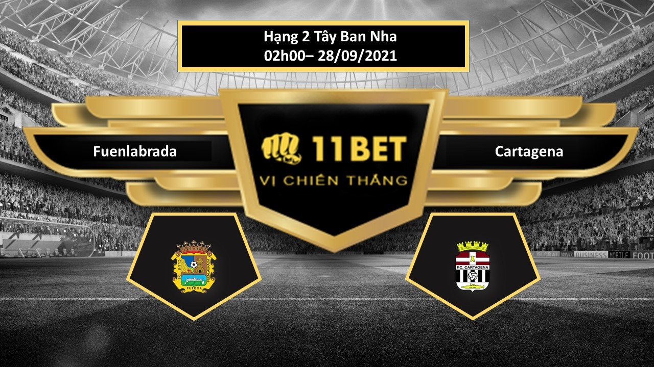 11BET Tip bóng đá Fuenlabrada vs Cartagena , hôm nay 28/09/2021