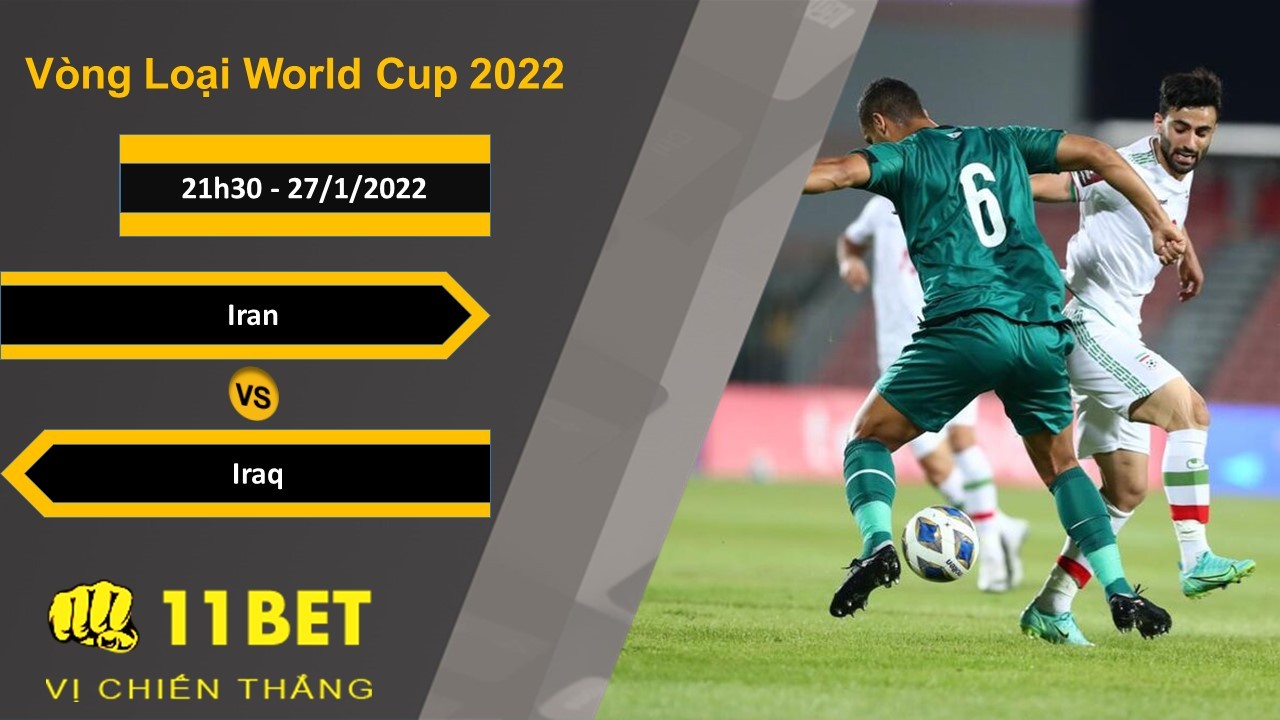 11BET Soi kèo Iran vs Iraq, 21h30, 27/1/2022