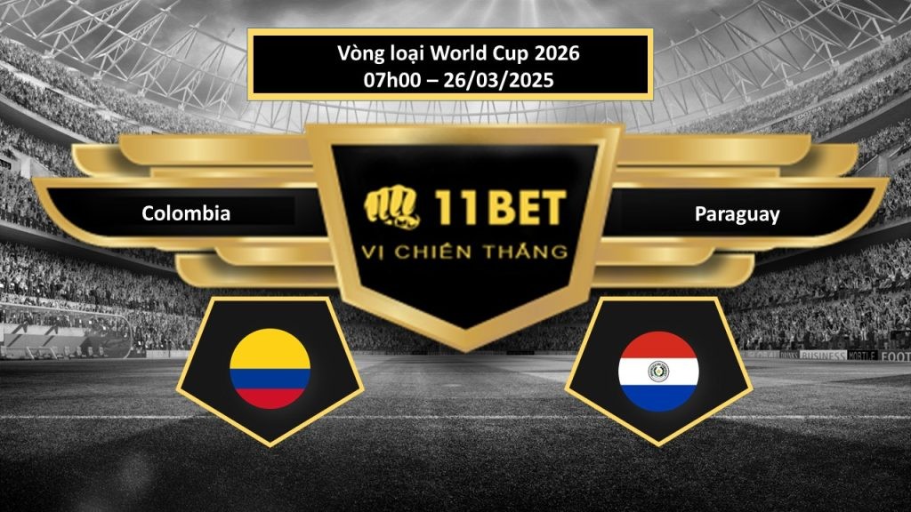 11BET Tip bóng đá Colombia vs Paraguay, hôm nay 26/03/2025