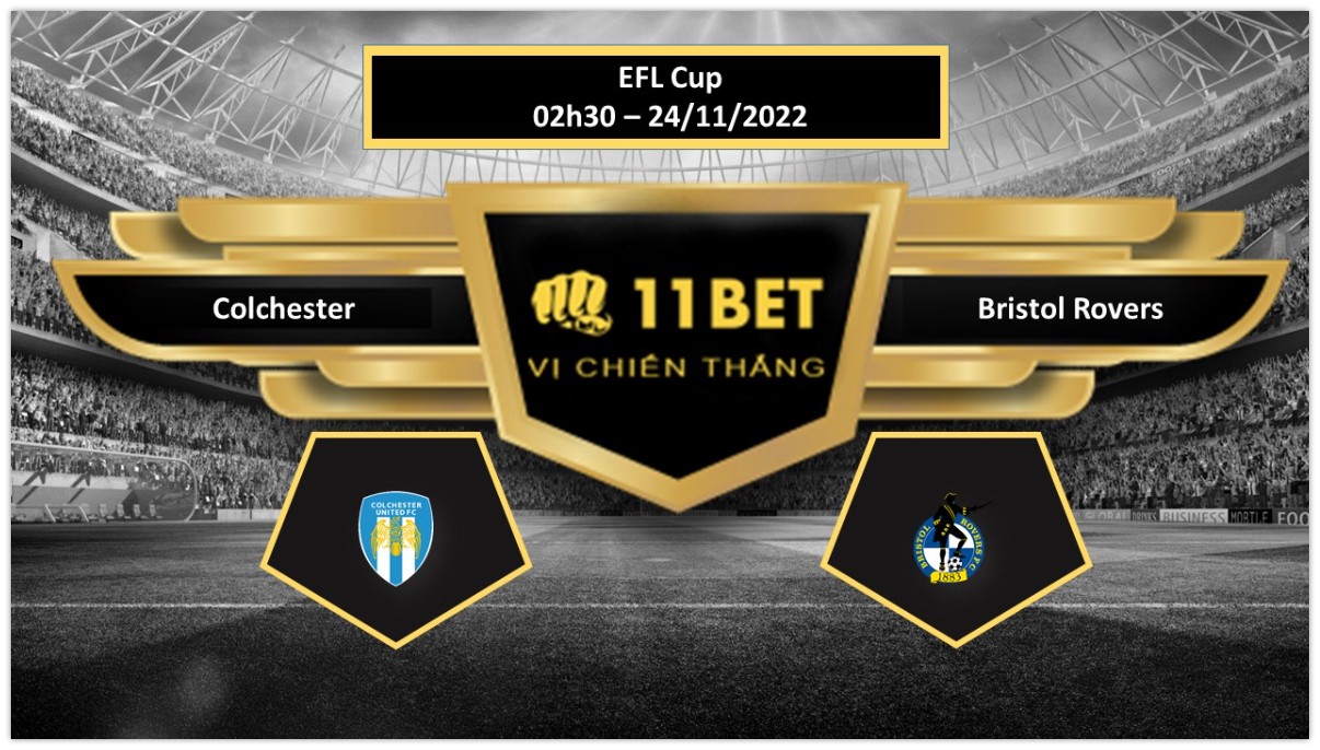11BET Tip bóng đá     Colchester vs Bristol Rovers, hôm nay 24/11/2022