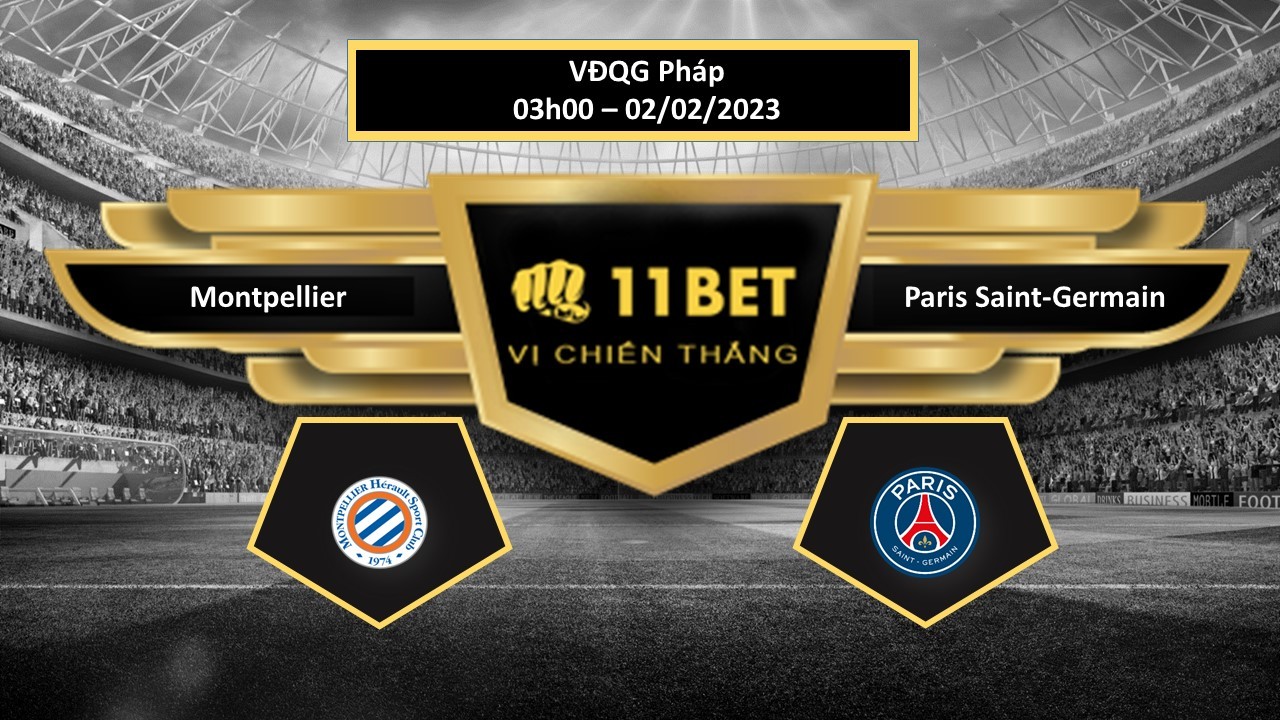 11BET Tip bóng đá Montpellier vs Paris Saint-Germain, hôm nay 02/02/2023